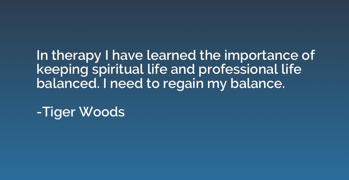 In therapy I have learned the importance of keeping spiritua