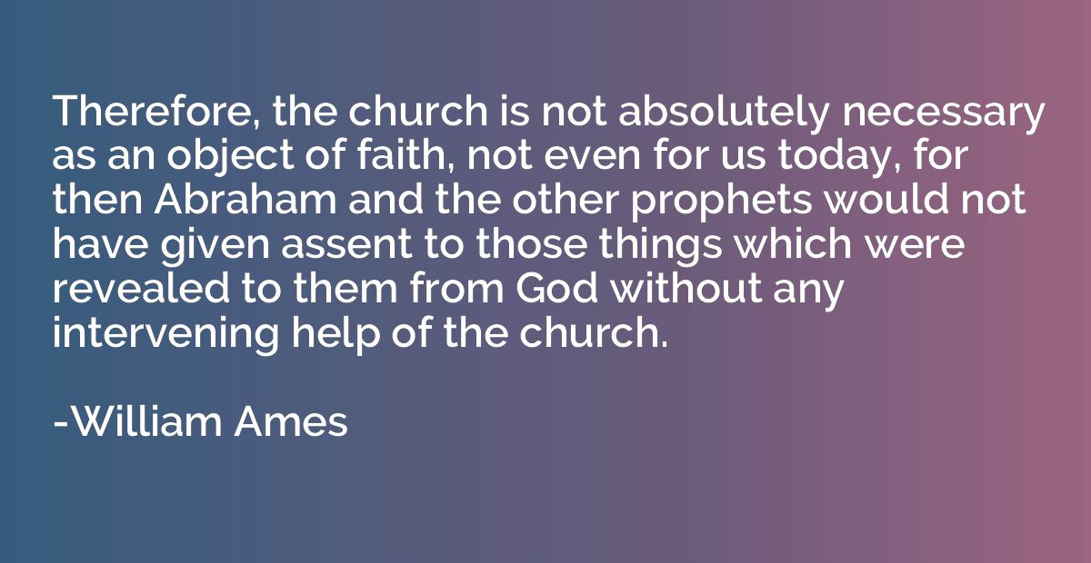 Therefore, the church is not absolutely necessary as an obje