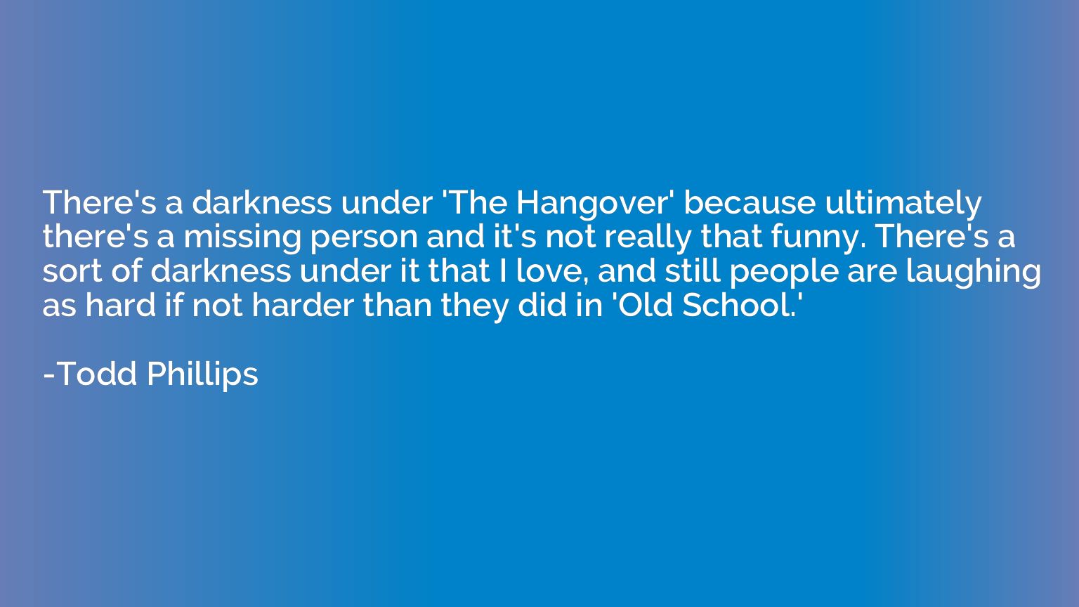 There's a darkness under 'The Hangover' because ultimately t