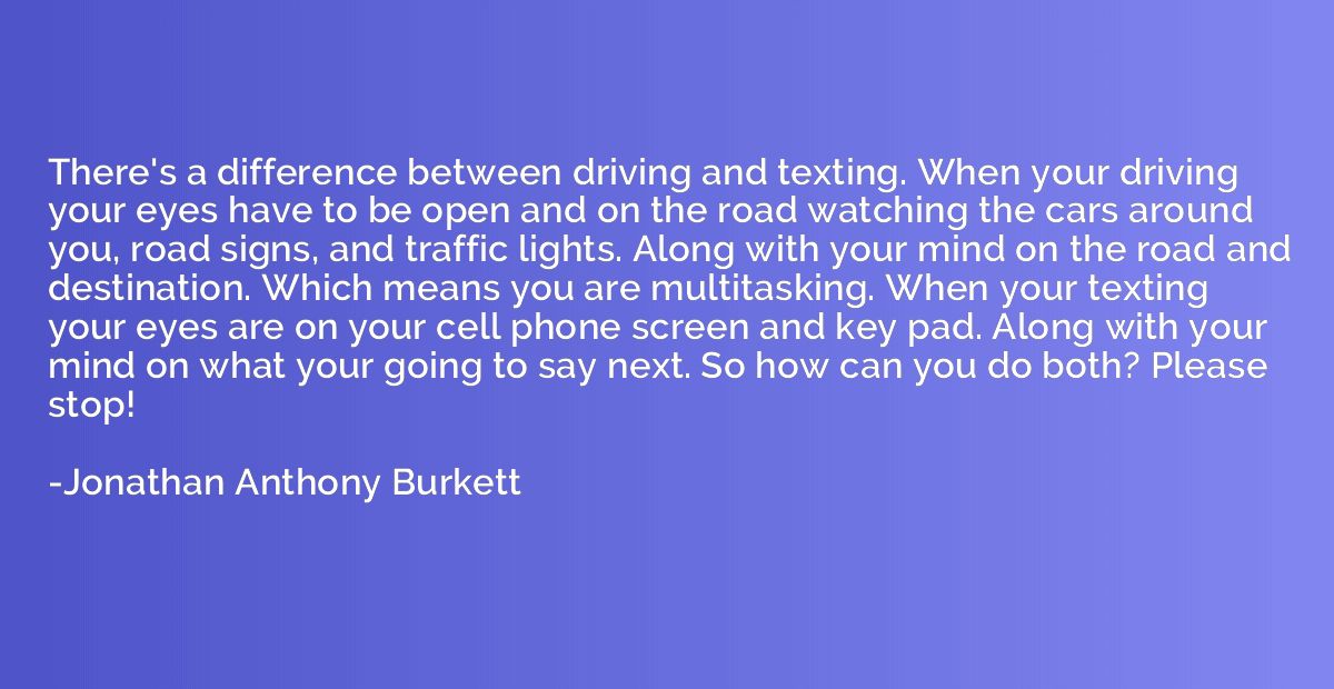 There's a difference between driving and texting. When your 