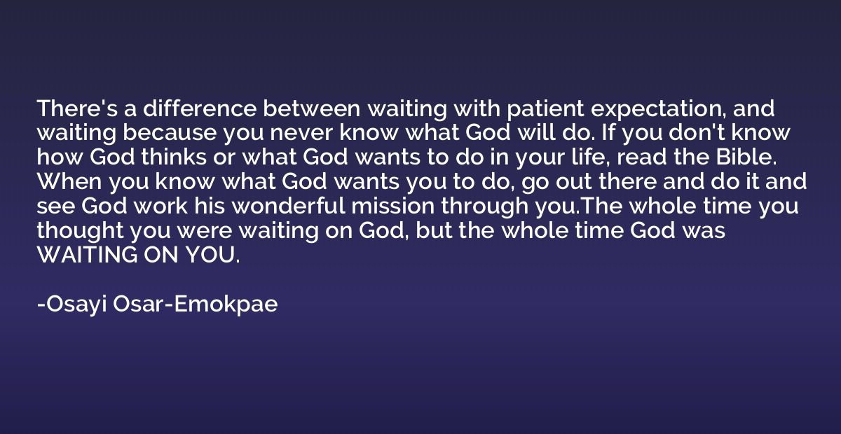 There's a difference between waiting with patient expectatio