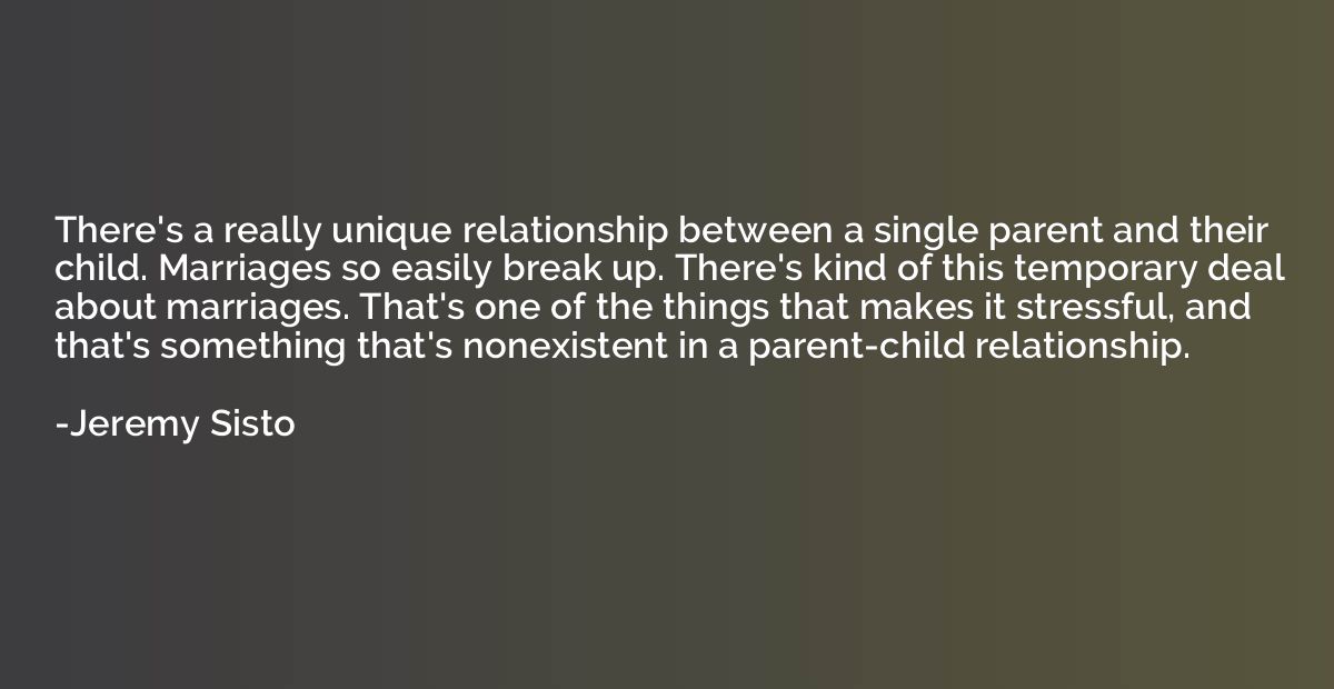 There's a really unique relationship between a single parent