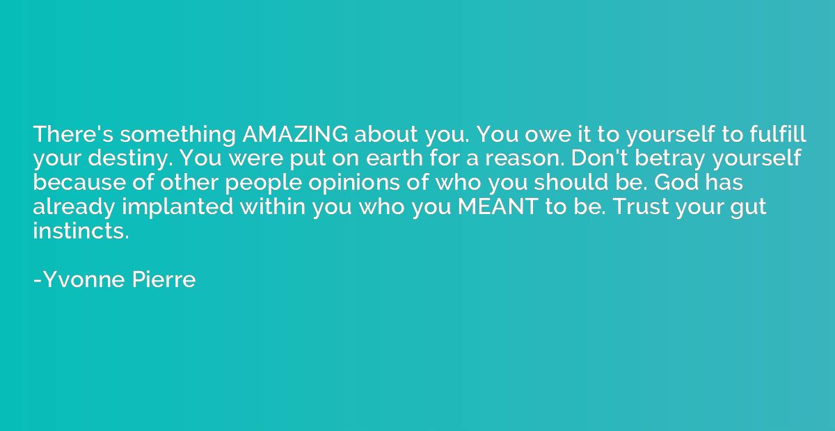 There's something AMAZING about you. You owe it to yourself 
