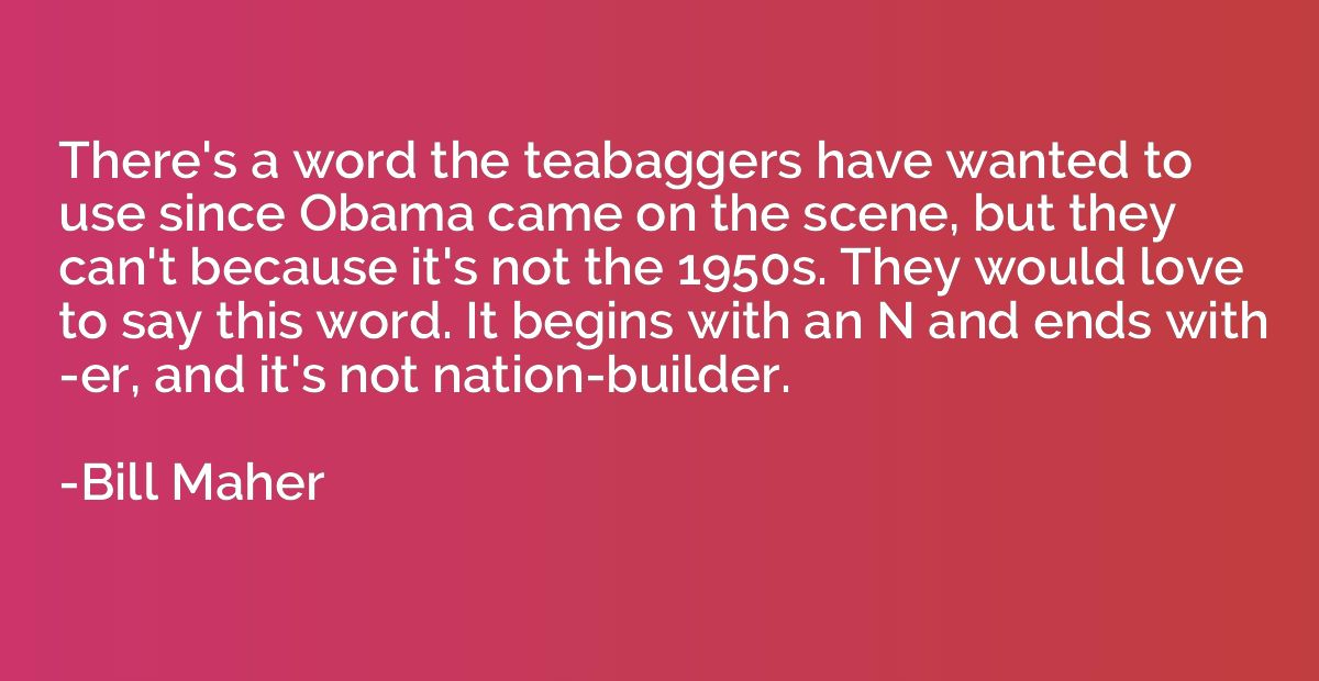 There's a word the teabaggers have wanted to use since Obama