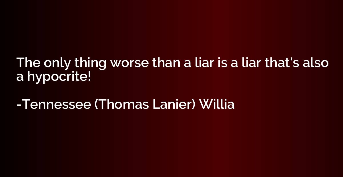 The only thing worse than a liar is a liar that's also a hyp