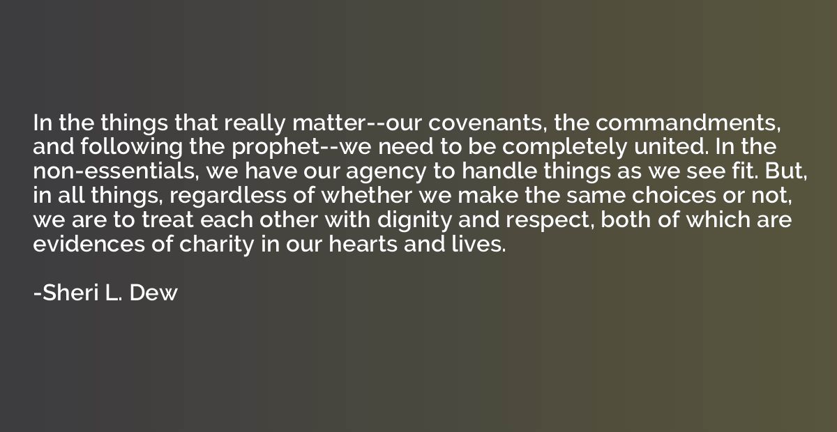 In the things that really matter--our covenants, the command