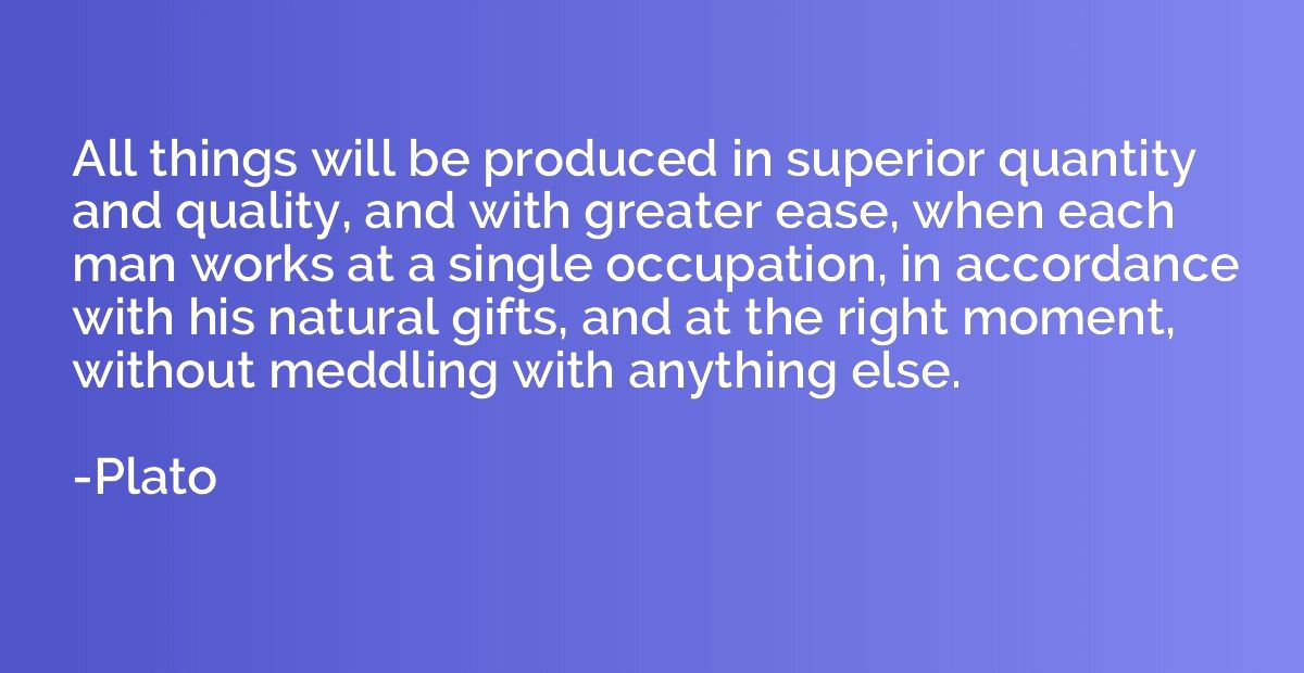 All things will be produced in superior quantity and quality