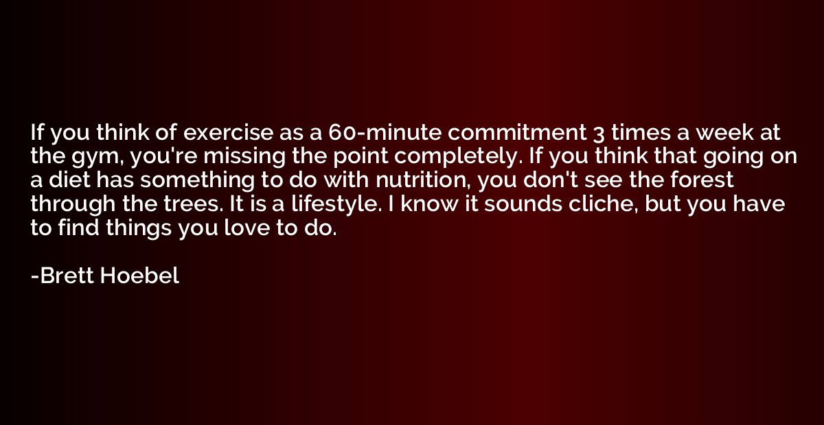 If you think of exercise as a 60-minute commitment 3 times a