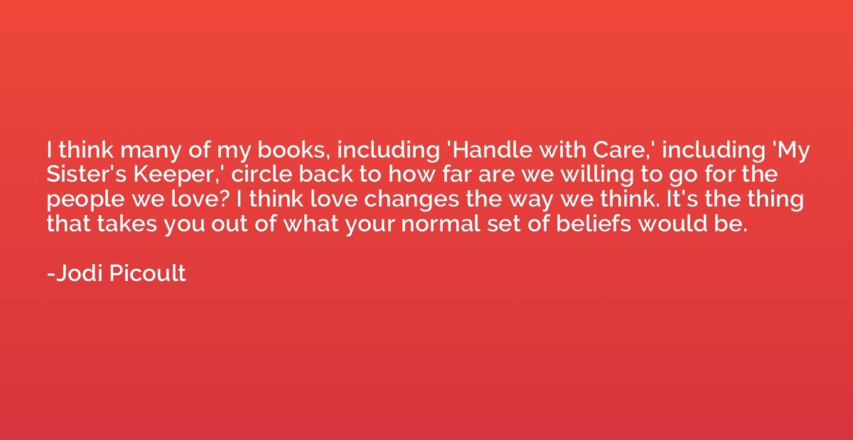 I think many of my books, including 'Handle with Care,' incl