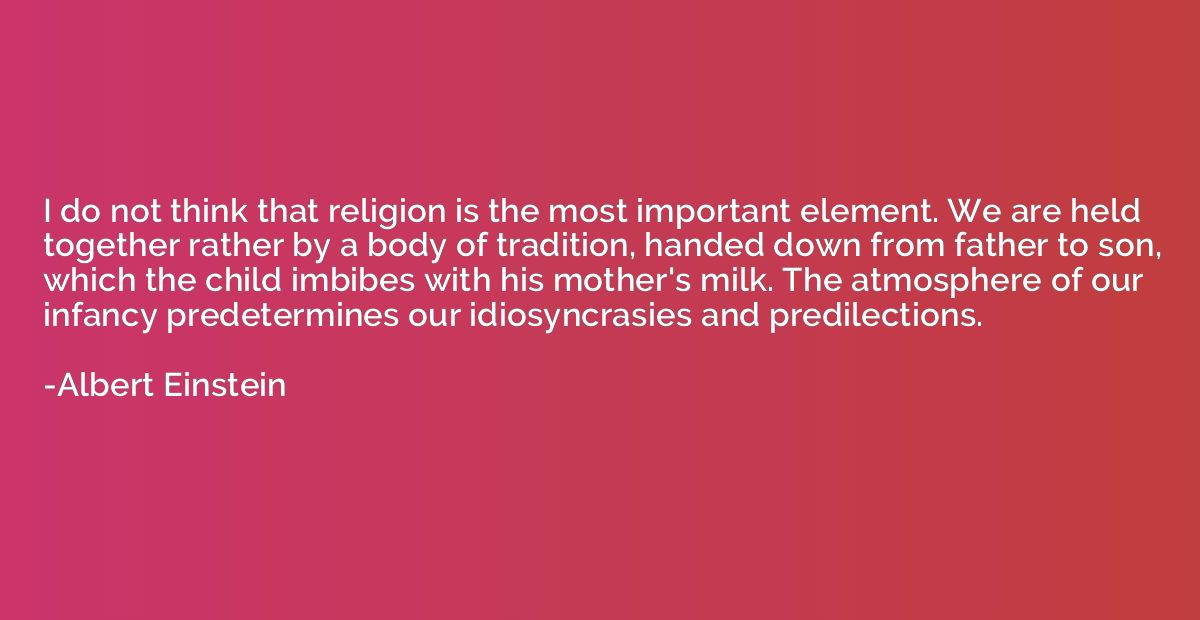 I do not think that religion is the most important element. 