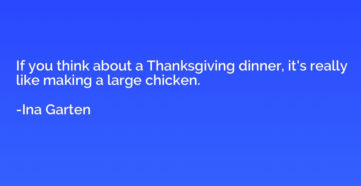 If you think about a Thanksgiving dinner, it's really like m