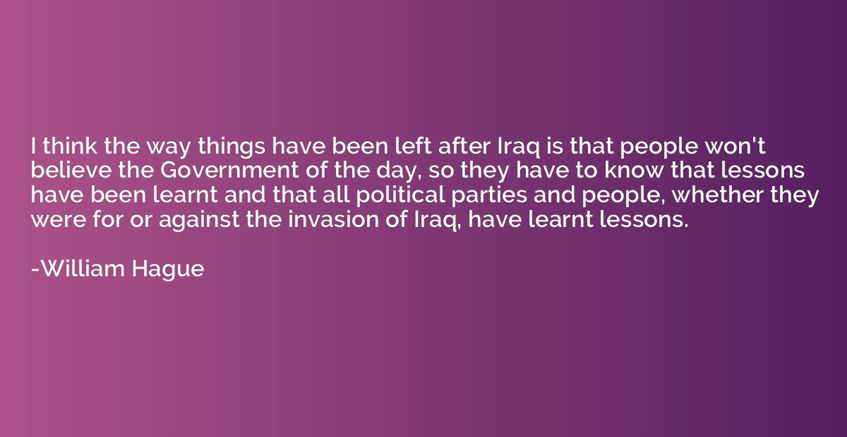 I think the way things have been left after Iraq is that peo