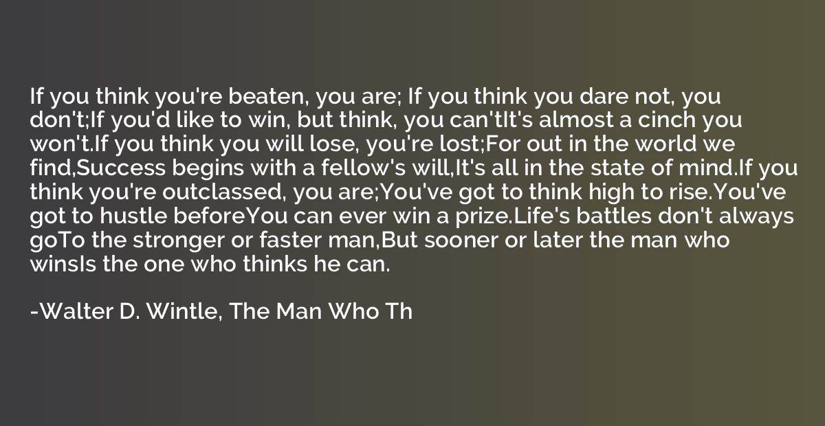 If you think you're beaten, you are; If you think you dare n