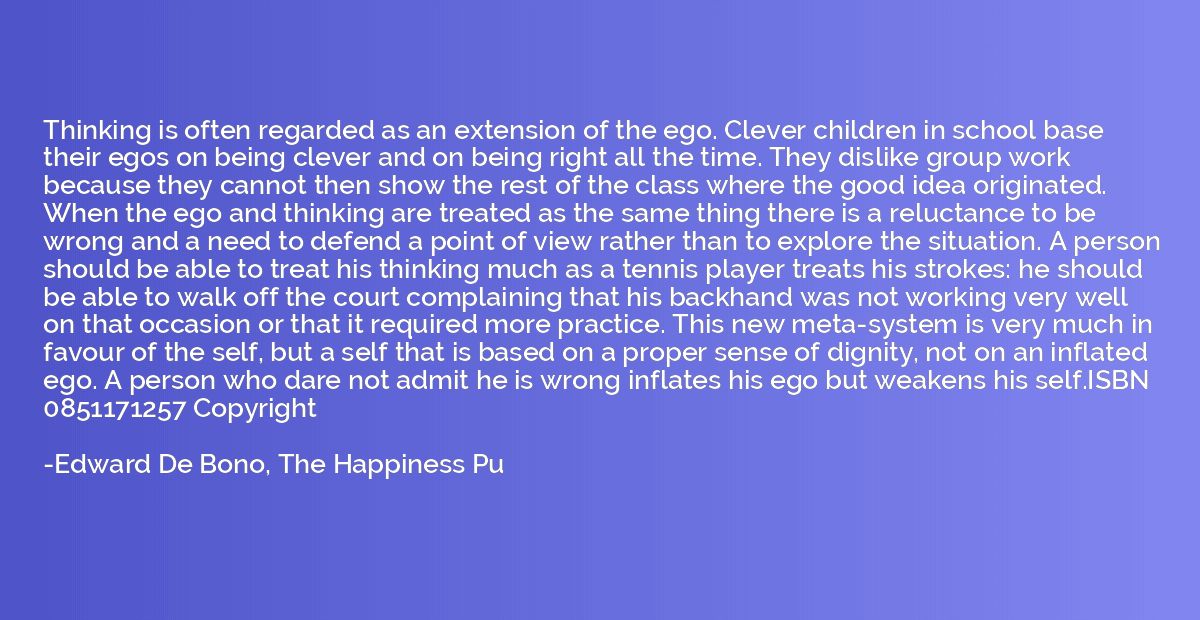 Thinking is often regarded as an extension of the ego. Cleve