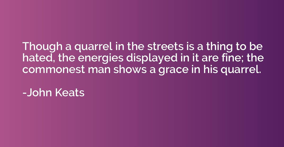 Though a quarrel in the streets is a thing to be hated, the 