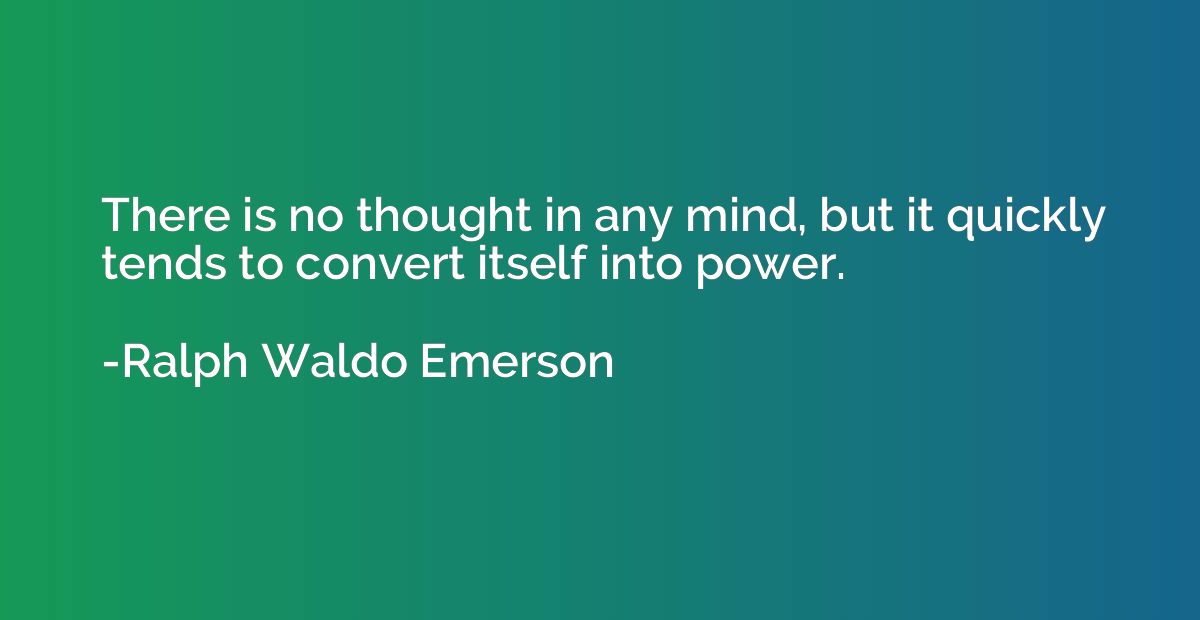 There is no thought in any mind, but it quickly tends to con