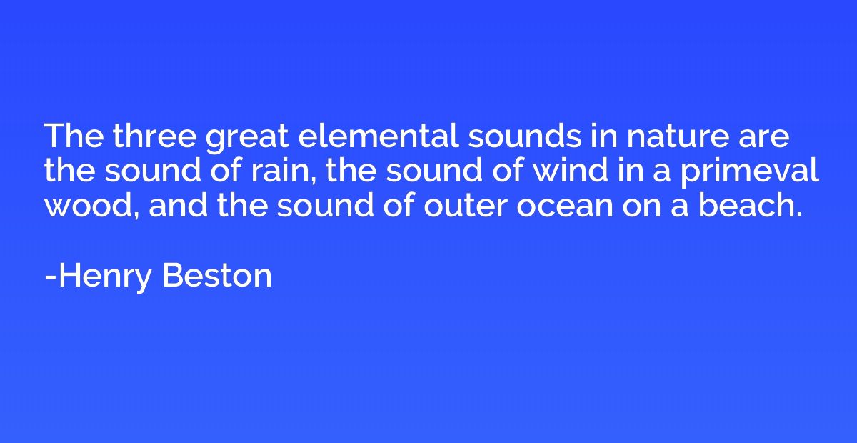 The three great elemental sounds in nature are the sound of 