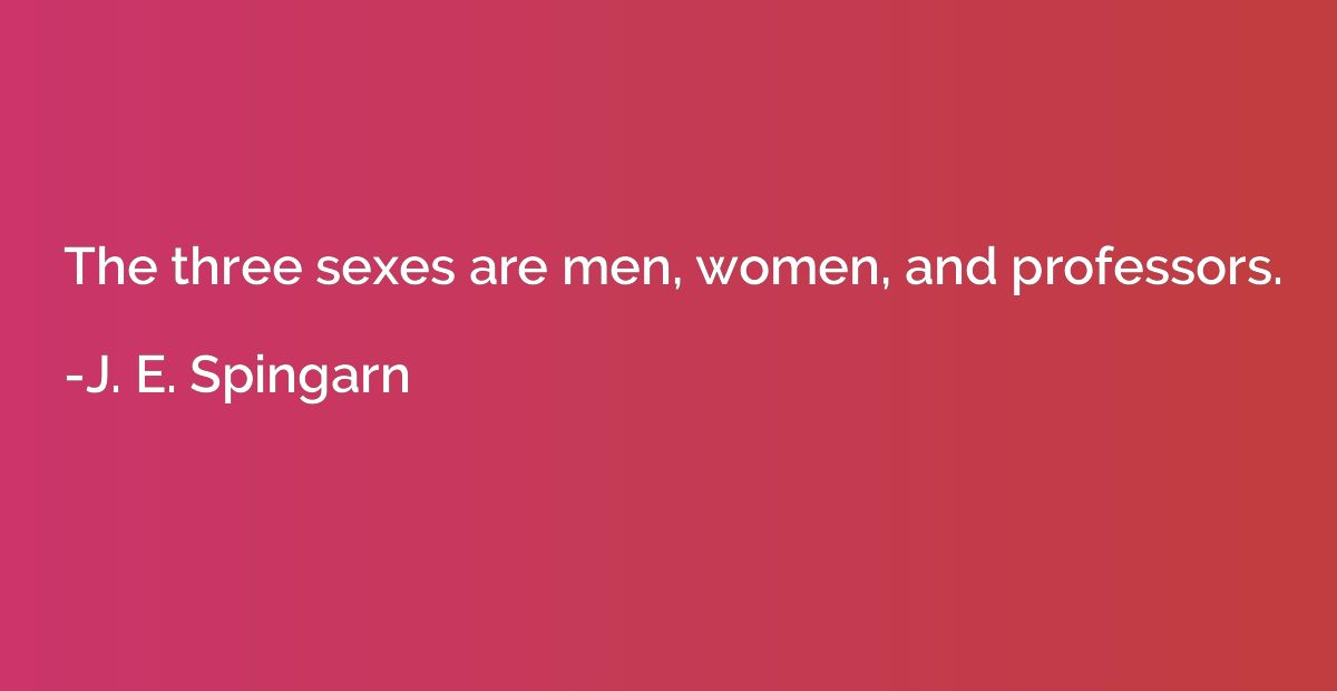 The three sexes are men, women, and professors.