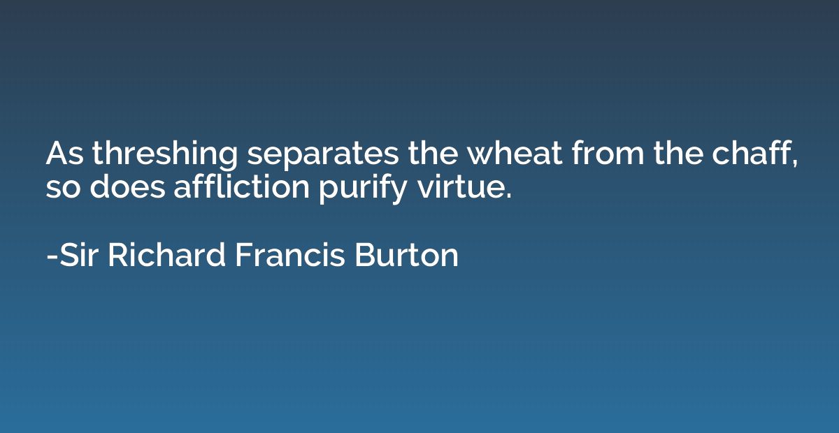 As threshing separates the wheat from the chaff, so does aff