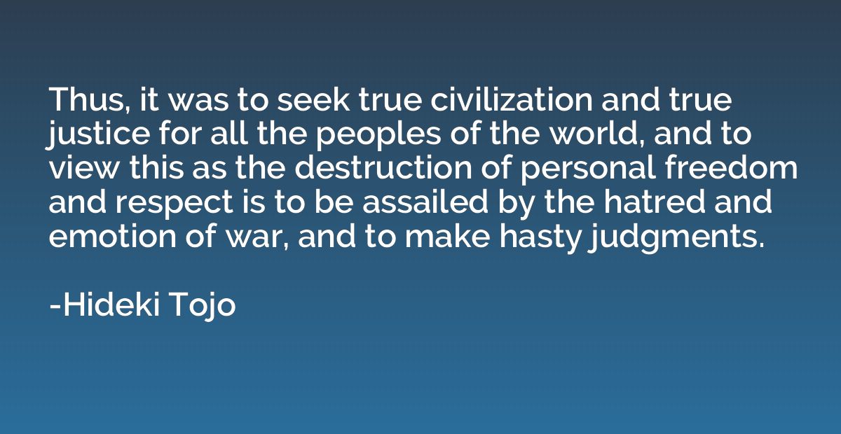 Thus, it was to seek true civilization and true justice for 
