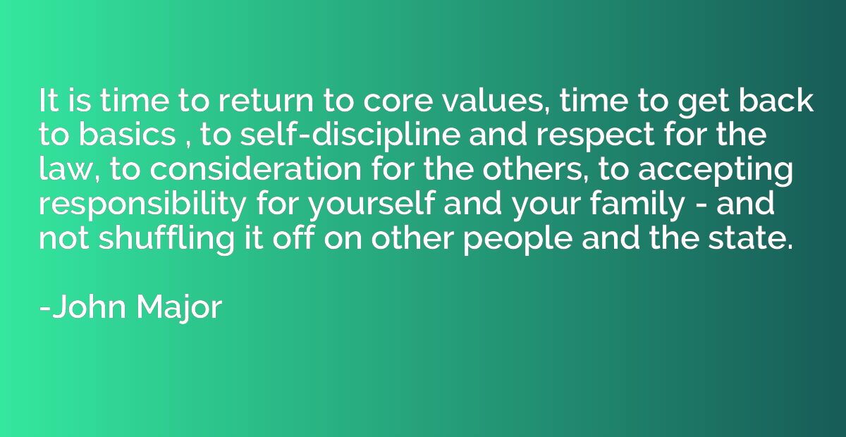It is time to return to core values, time to get back to bas