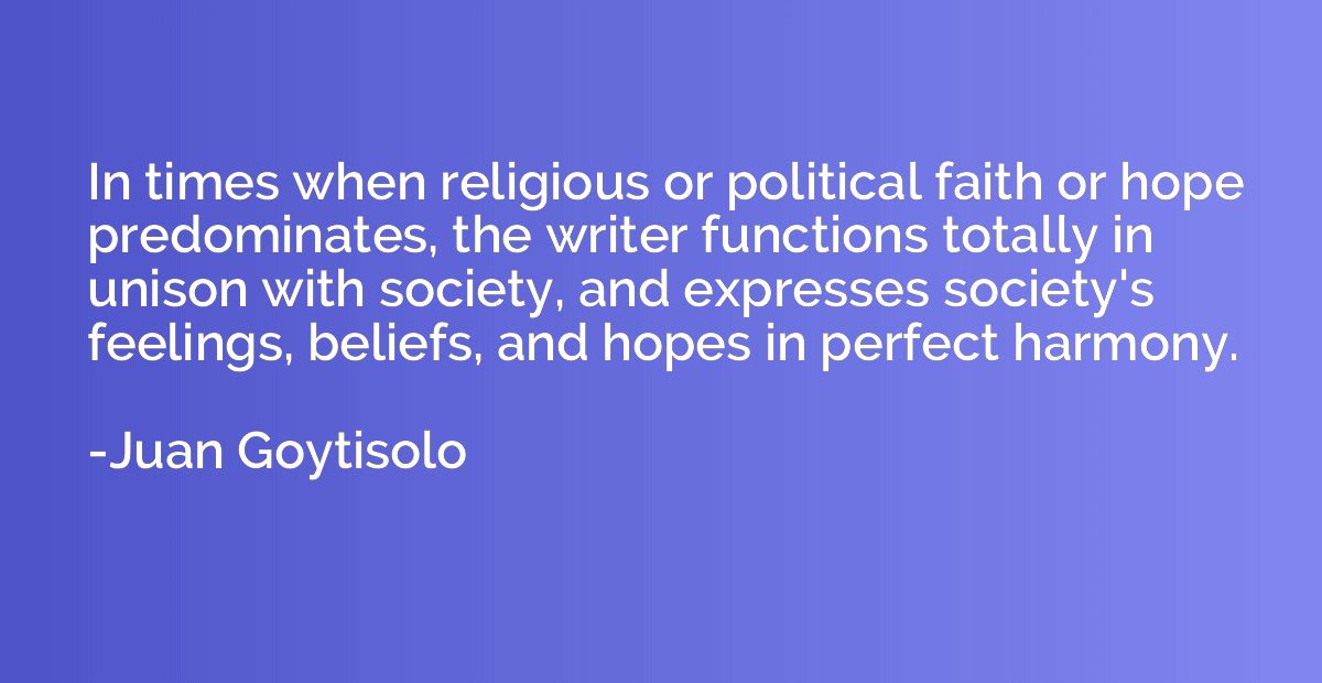 In times when religious or political faith or hope predomina