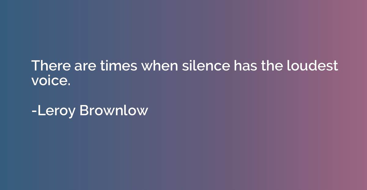 There are times when silence has the loudest voice.