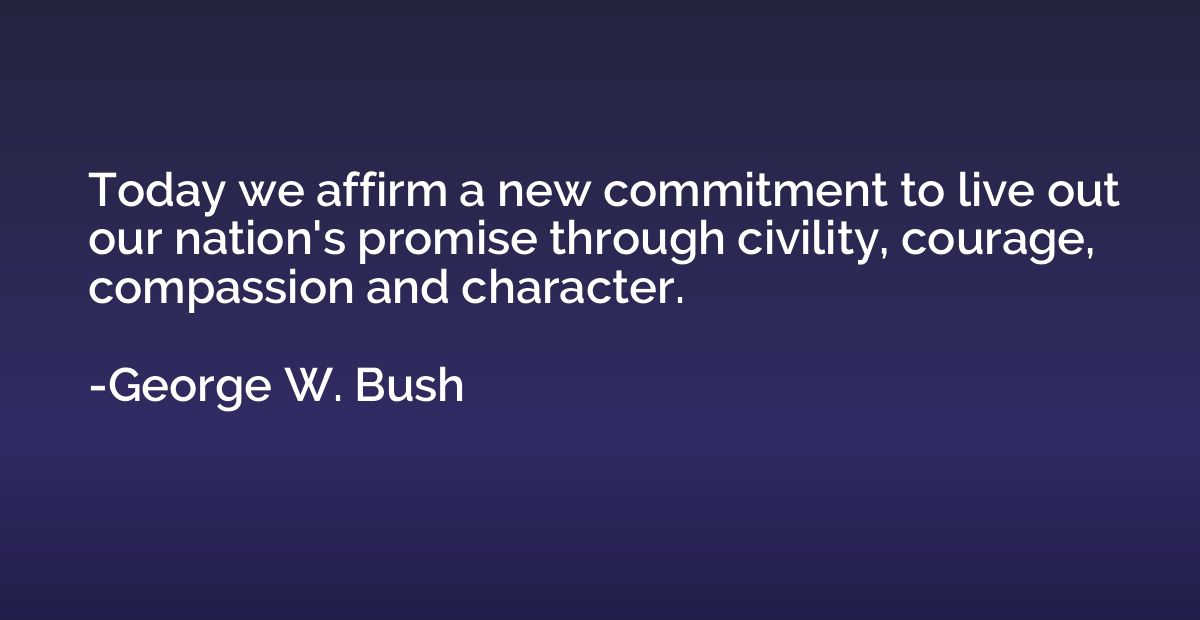 Today we affirm a new commitment to live out our nation's pr