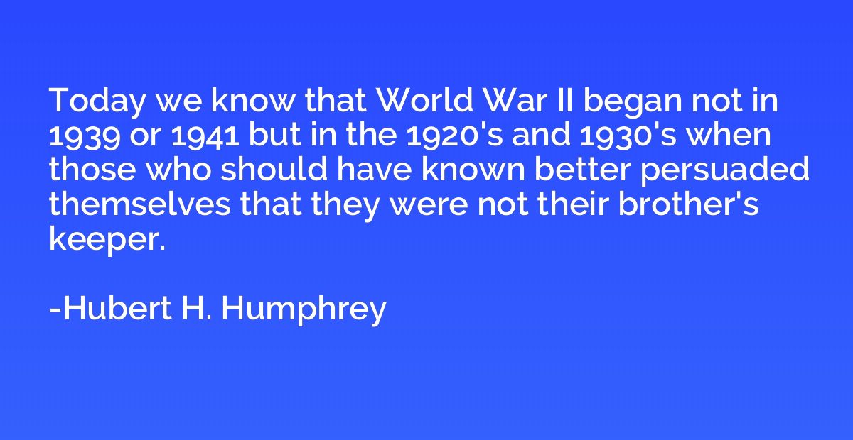 Today we know that World War II began not in 1939 or 1941 bu