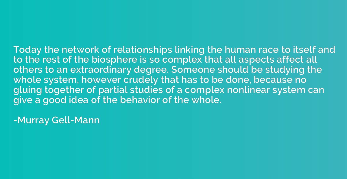 Today the network of relationships linking the human race to