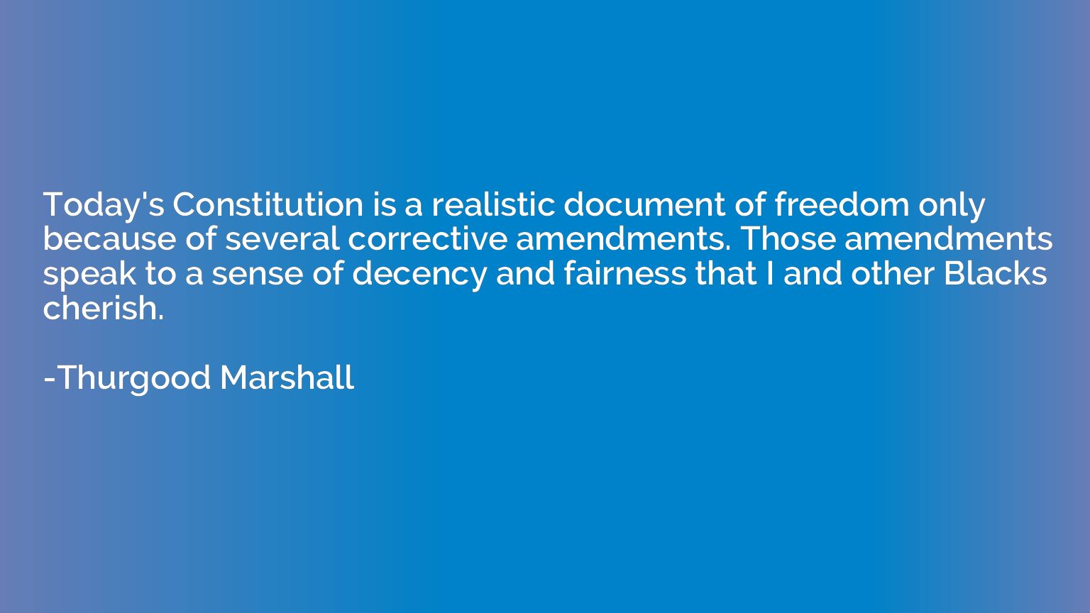 Today's Constitution is a realistic document of freedom only