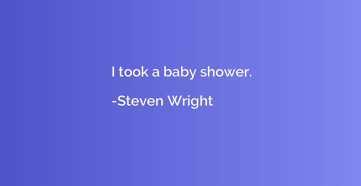 I took a baby shower.