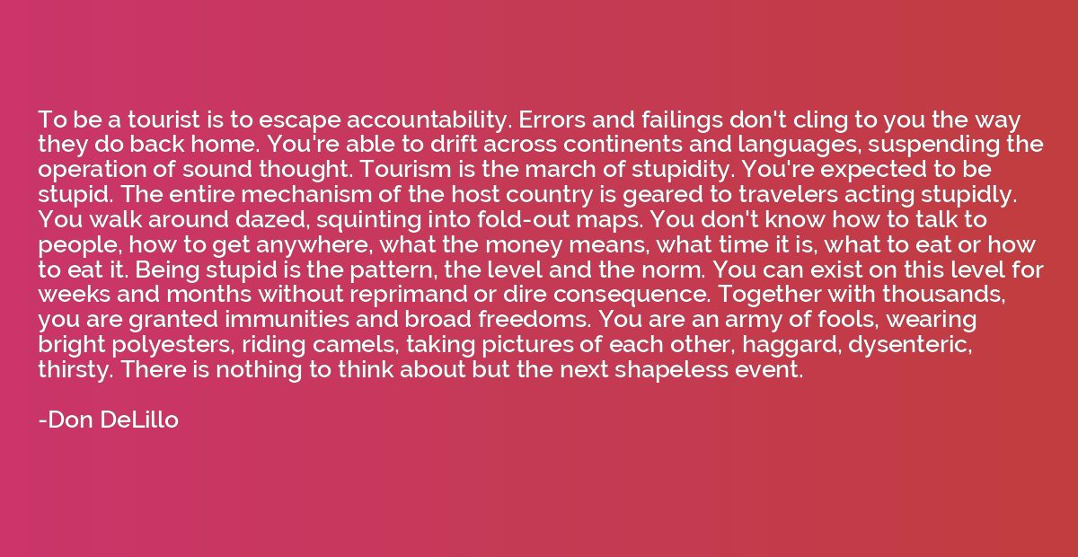 To be a tourist is to escape accountability. Errors and fail