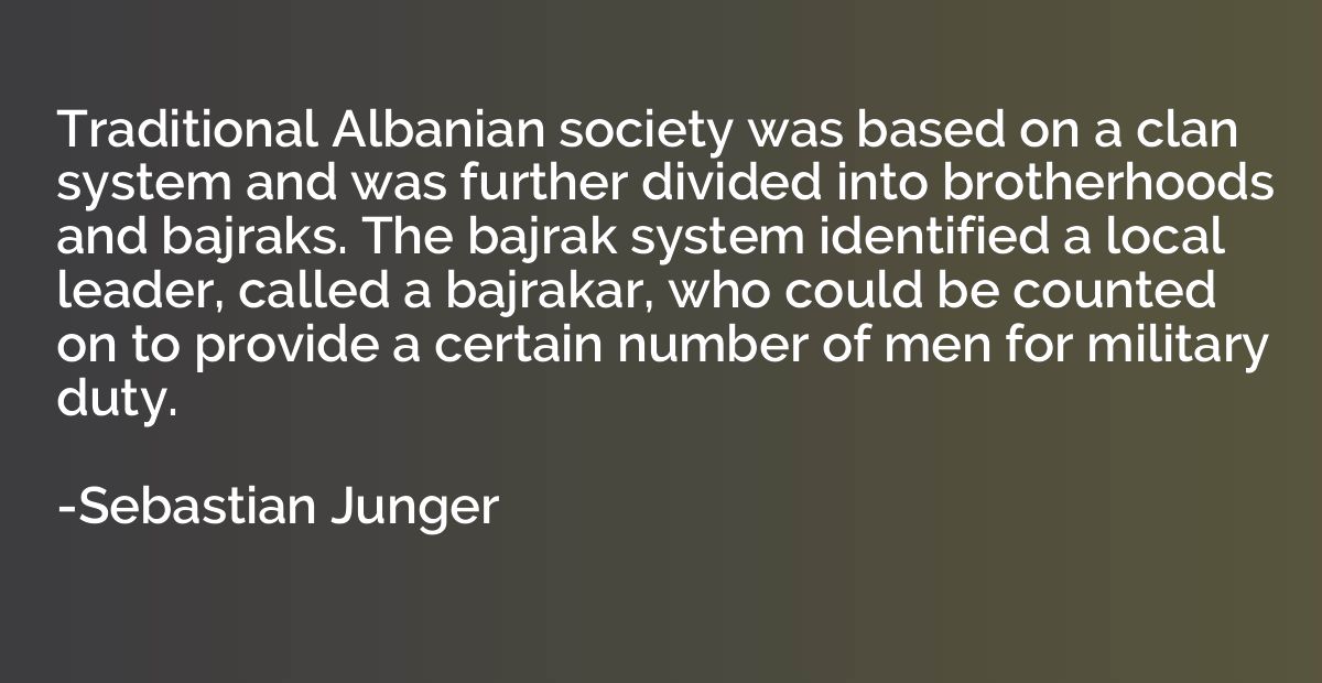 Traditional Albanian society was based on a clan system and 
