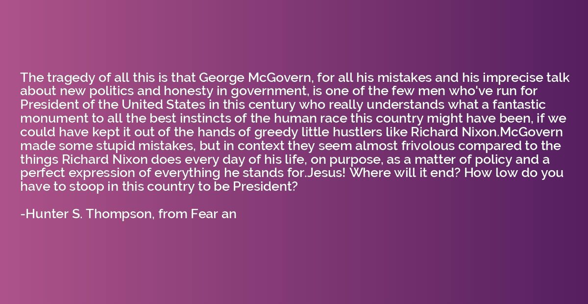 The tragedy of all this is that George McGovern, for all his