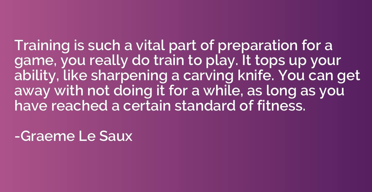 Training is such a vital part of preparation for a game, you