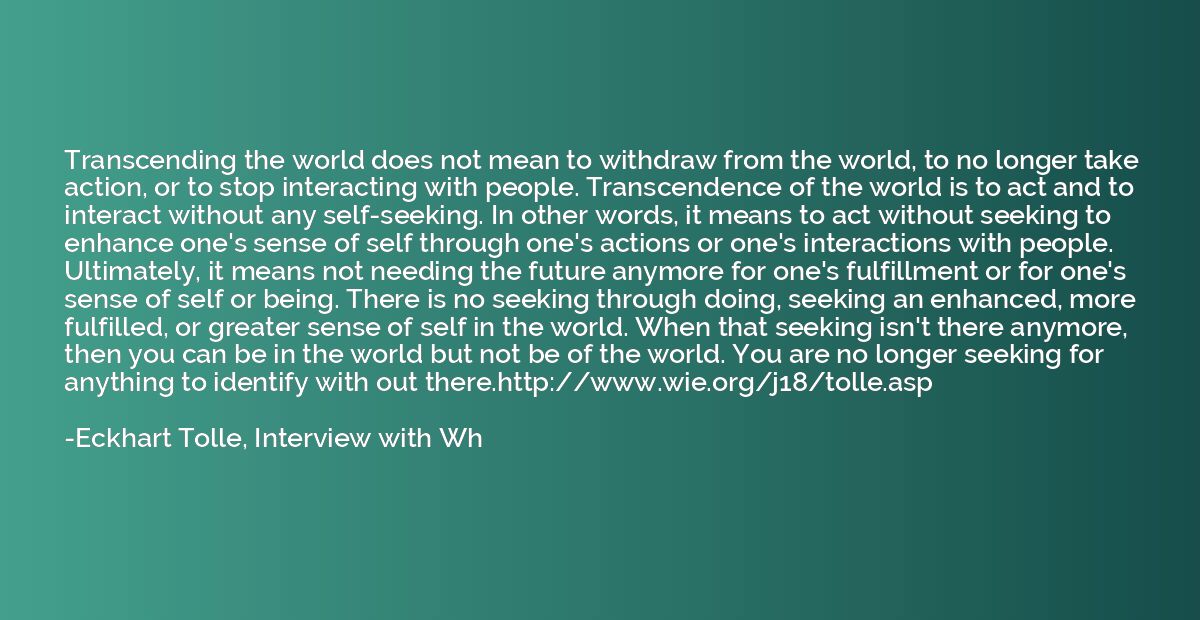Transcending the world does not mean to withdraw from the wo