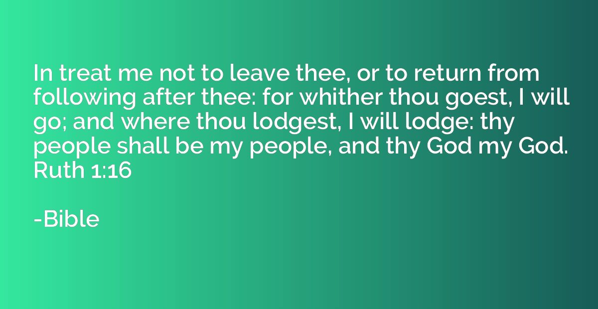 In treat me not to leave thee, or to return from following a