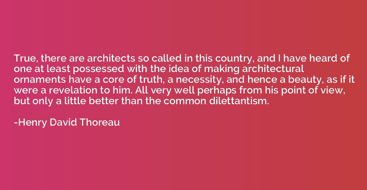 True, there are architects so called in this country, and I 