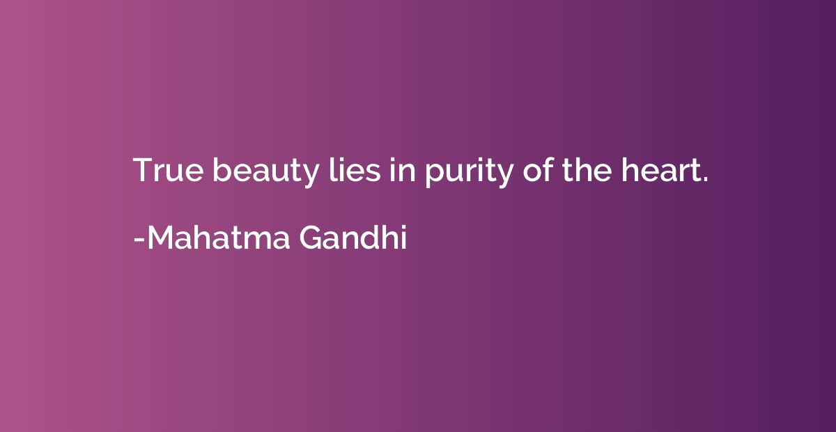 True beauty lies in purity of the heart.