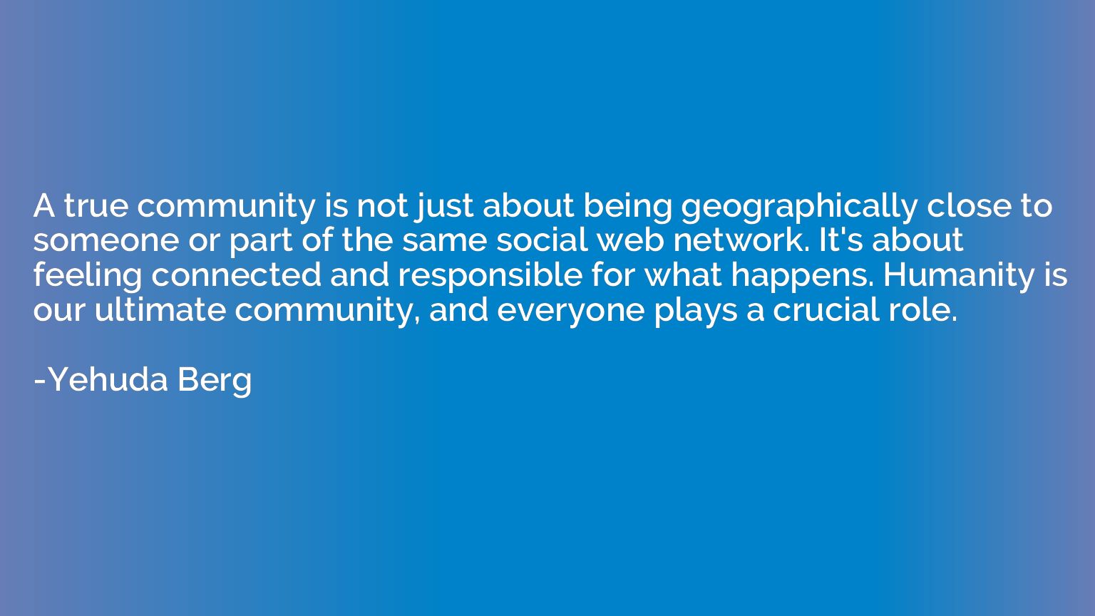 A true community is not just about being geographically clos