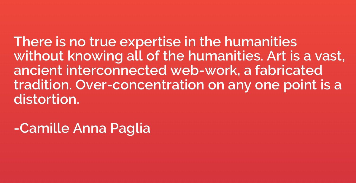 There is no true expertise in the humanities without knowing