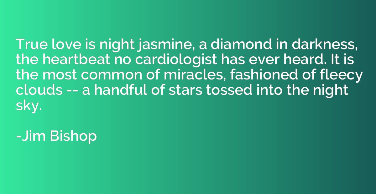 True love is night jasmine, a diamond in darkness, the heart