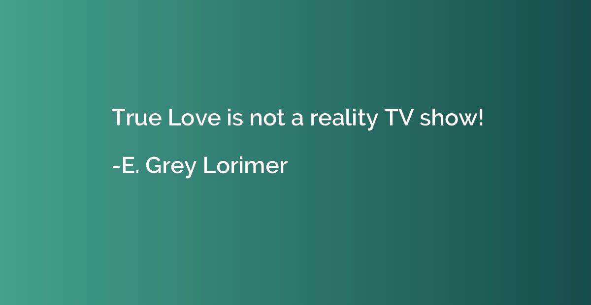 True Love is not a reality TV show!