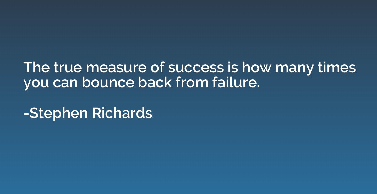 The true measure of success is how many times you can bounce