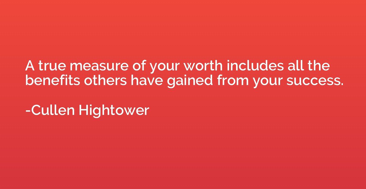 A true measure of your worth includes all the benefits other