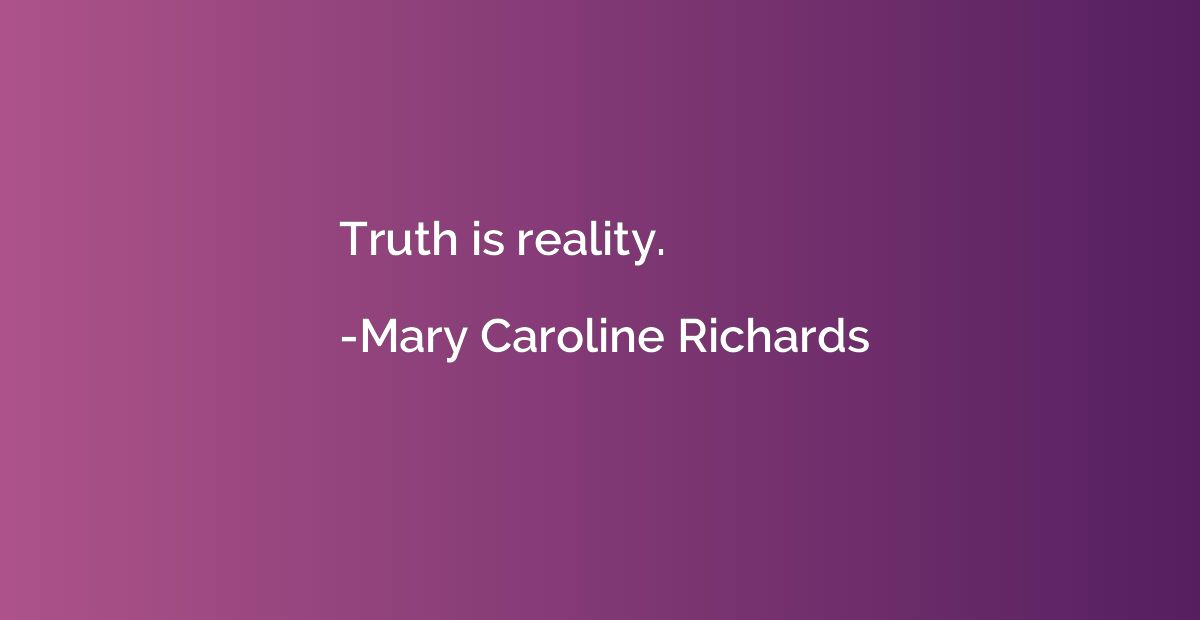 Truth is reality.