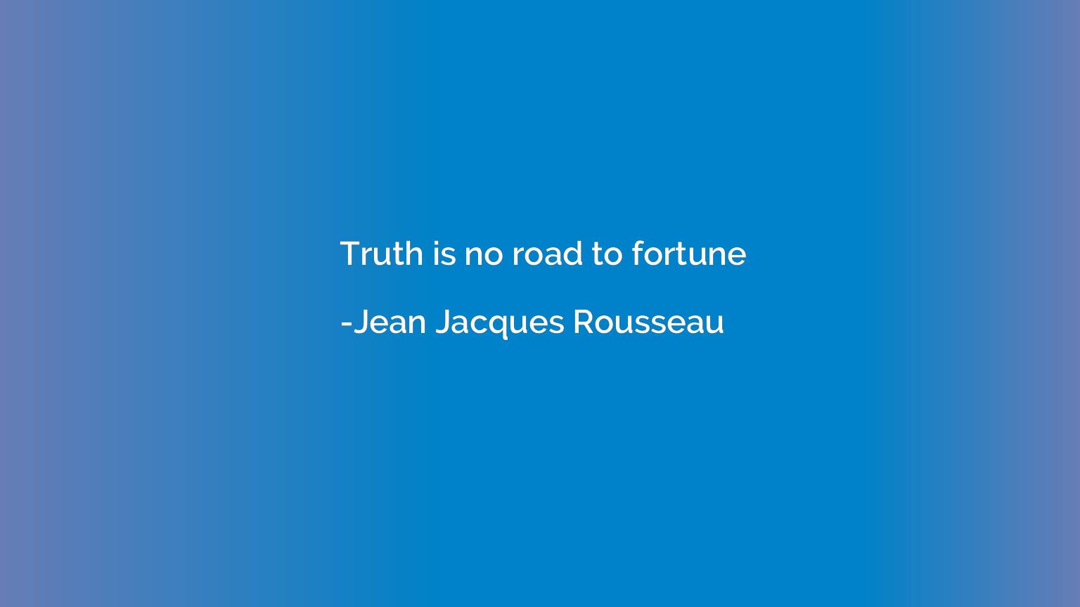 Truth is no road to fortune
