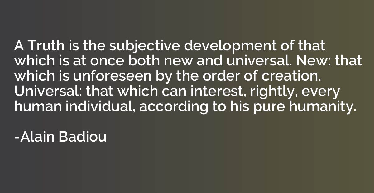 A Truth is the subjective development of that which is at on