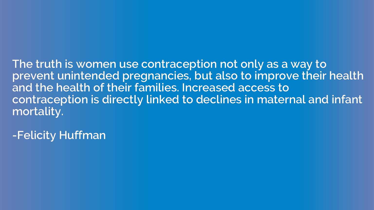 The truth is women use contraception not only as a way to pr